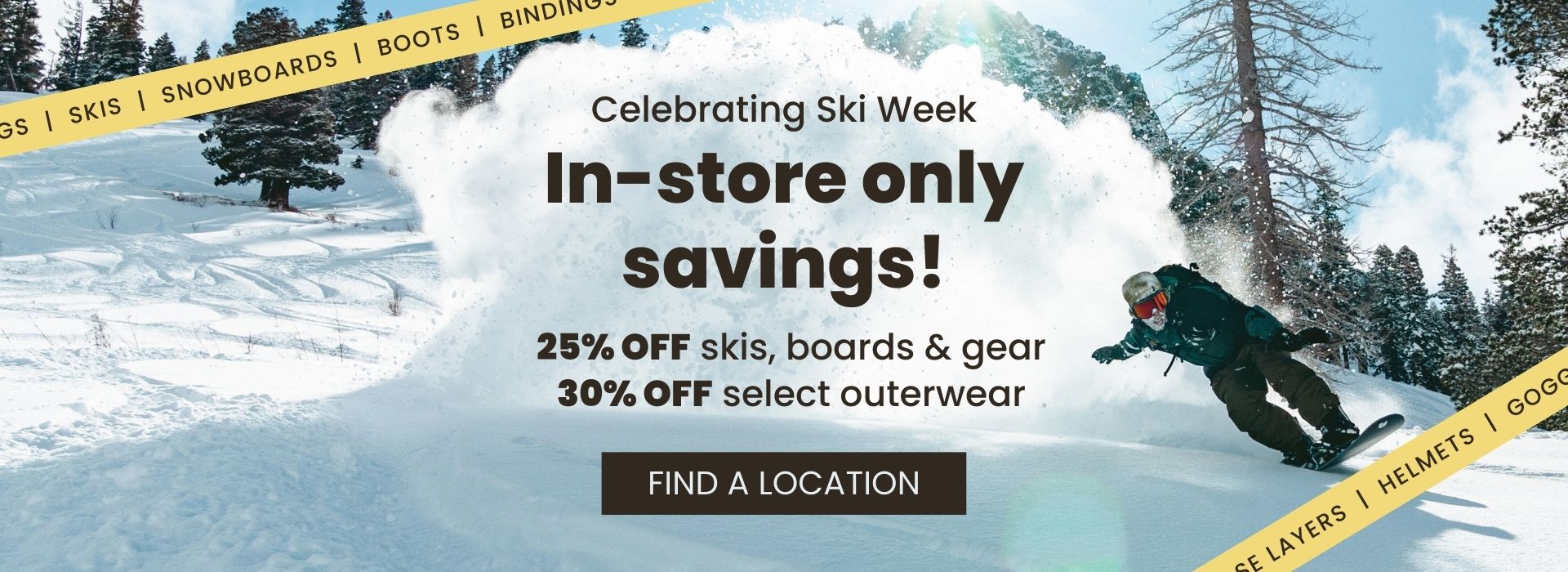 Celebrating ski week in-store with up to 30% off winter essentials, outerwear, and more!