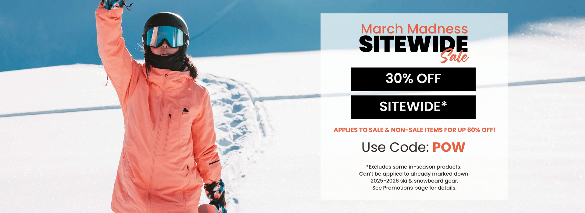 March Madness Sale! Use code: POW for 30% Off